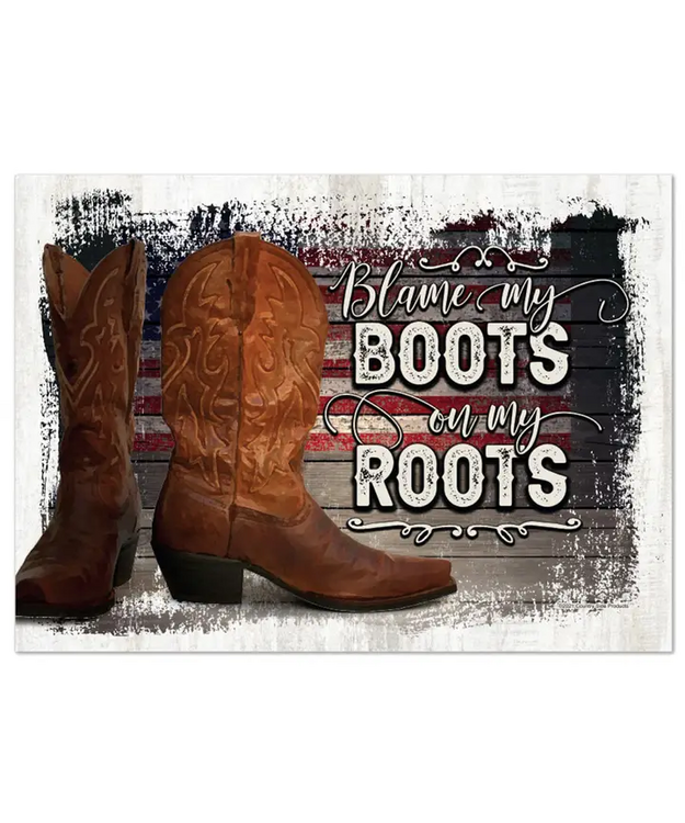 Peltikyltti Blame My Boots On My Roots